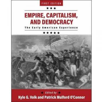 Cognella Academic Publishing: Empire, Capitalism, and Democracy - The Early American Experience Textbook