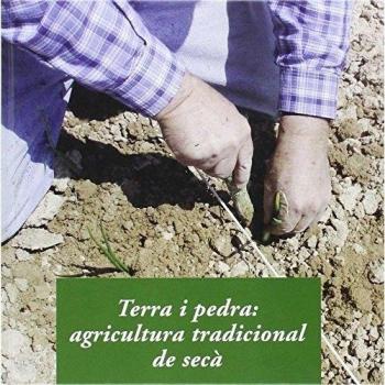 Terra i pedra: agricultura tradicional de secà