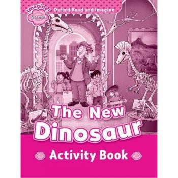 Oxford Read and Imagine Starter. The New Dinosaur Activity Book - 9780194709262