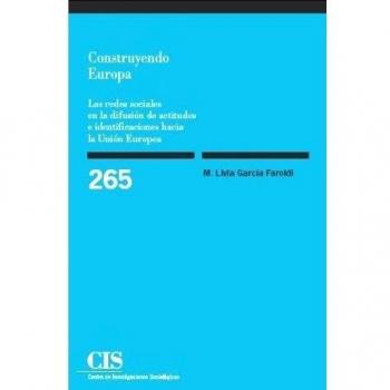 Construyendo Europa: Las redes sociales en la difusión de actitudes e identificaciones hacia la Unión Europea: 265