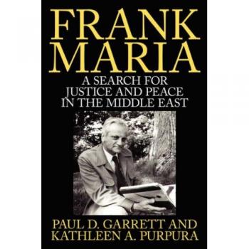 Frank Maria: A Search for Justice and Peace in the Middle East - Hardcover Edition by Paul D. Garrett