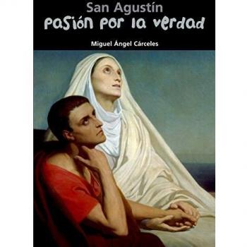 San Agustín. Pasión por la verdad: 1