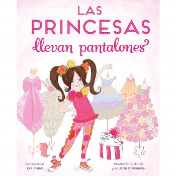 Las princesas llevan pantalones - Guthrier, Savannah/Oppenheim, Allison