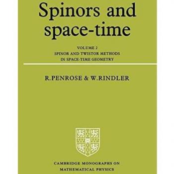 Spinors y Espacio-Tiempo - Volumen 2 (Monografías de Cambridge en Física Matemática)