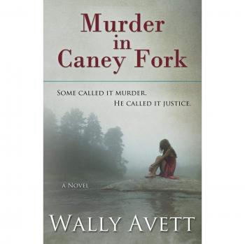 Murder in Caney Fork - Novel by Wally Avett