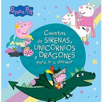 Cuentos de sirenas unicornios y dragones para ir a dormir peppa pig
