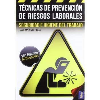 Técnicas de Prevención de Riesgos Laborales. Seguridad e Higiene del Trabajo.