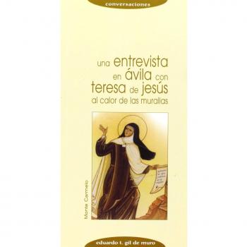 Una entrevista en Ávila con Teresa de Jesús: AL CALOR DE LAS MURALLAS
