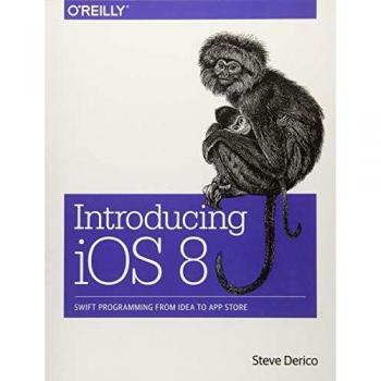 Introducing iOS 8: Swift Programming from Idea to App Store