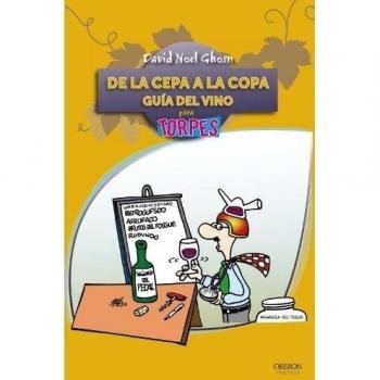 De la cepa a la copa. Guía del Vino