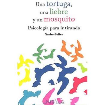Una tortuga, una liebre y un mosquito: Psicología para ir tirando