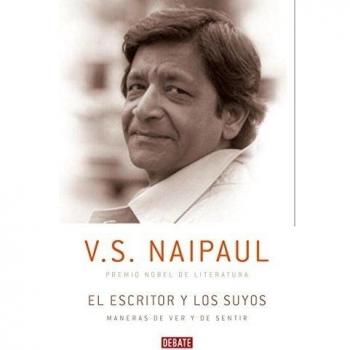 El escritor y los suyos: Maneras de mirar y de sentir - Vidiadhar Surajprasad Naipaul
