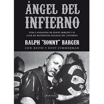 Ãngel del Infierno: Vida y andanzas de Sonny Barger y el Club de Motoristas Ãngeles del Infierno.