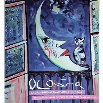 La gran primavera andaluza de Ocaña: Antología de la obra pictórica de José Pérez Ocaña 1947-1983