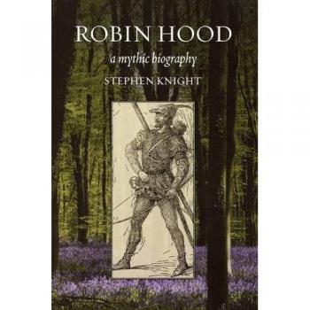 Robin Hood: A Mythic Biography