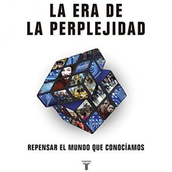 La era de la perplejidad: Repensar el mundo que conocíamos - Varios Autores