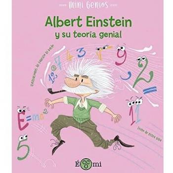 Albert Einstein y su teoría genial: 3 (Mini Genios