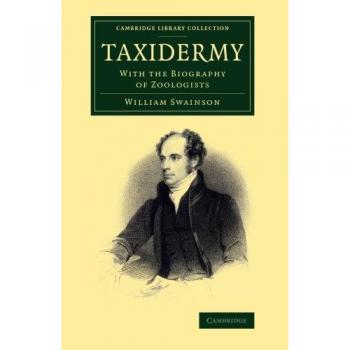 Taxidermia: Con la Biografía de los Zoólogos (Colección de Biblioteca de Cambridge - Zoología)