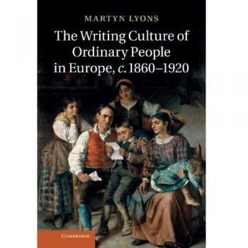 La Cultura Escrita de la Gente Común en Europa, c.1860-1920 (Tapa Dura)