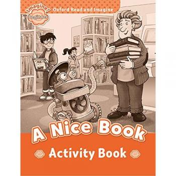 Oxford Read and Imagine Beginner. A Nice Book Activity Book - 9780194709125