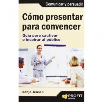 Cómo presentar para convencer: Guía para cautivar e inspirar al público