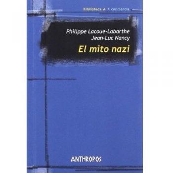 El Mito Nazi - Lacoue-labarthe, Philippe; Nancy, Jean-luc