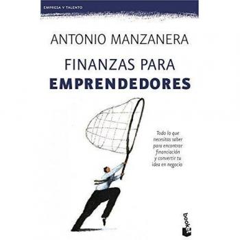 Finanzas para emprendedores: Todo lo que necesitas saber para encontrar financiación y convertir tu idea en negocio