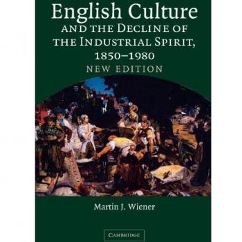 English Culture and the Decline of the Industrial Spirit, 1850-1980