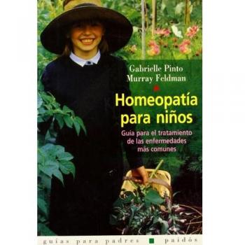 Homeopatía para niños: Guía para el tratamiento de las enfermedades más comunes