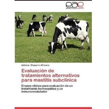 Evaluacion de Tratamientos Alternativos Para Mastitis Subclinica: Ensayo clínico para evaluación de un tratamiento homeopático y un inmunomodulador