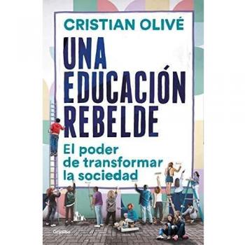 Una educación rebelde: El poder de transformar la sociedad