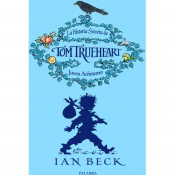 historia secreta de Tom Trueheart, La