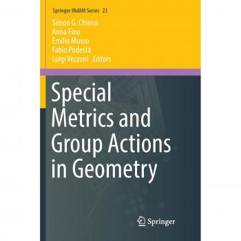 Special Metrics and Group Actions in Geometry