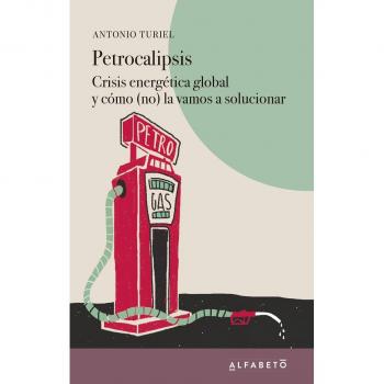 Petrocalipsis: Crisis energética global y cómo