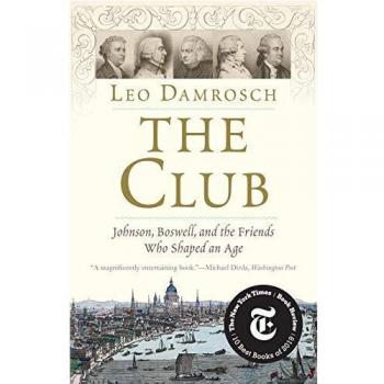 The Club: Johnson, Boswell and The Friends Who Shaped An Age