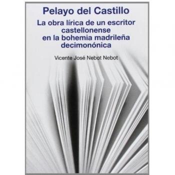 Pelayo del Castillo.: La obra lírica de un escritor castellonense en la bohemia madrileña decimonónica: 32