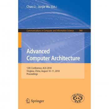 Advanced Computer Architecture: 12th Conference, ACA 2018, Yingkou, China, August 10-11, 2018, Proceedings