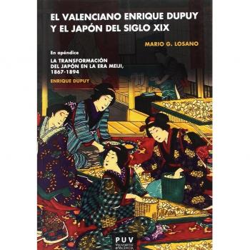 El valenciano Enrique Dupuy y el Japón del siglo XIX: En apéndice: Enrique Dupuy «La transformación del Japón en la era Meiji» 1867-1898