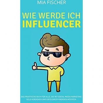 Cómo Convertirse en Influencer: Guía Práctica para Ganar Dinero con Marketing en Redes Sociales (Tapa Blanda)