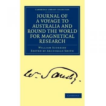Diario de un Viaje a Australia y al Rededor del Mundo para Investigación Magnetical (Colección de Biblioteca de Cambridge - Tecnología)