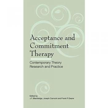 Acceptance and Commitment Therapy: Modern Insights and Applications by J. T. Blackledge