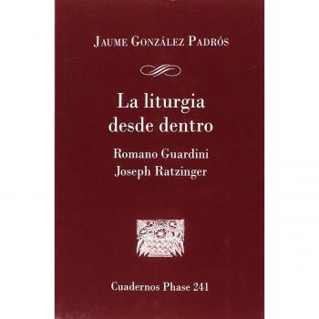 Liturgia Desde dentro. Romano Guardini y: 241
