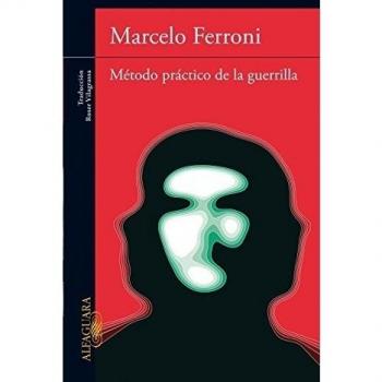Método práctico de la guerrilla - Marcelo Ferroni