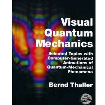 Visual Quantum Mechanics: An Illustrated Guide to Quantum Theory