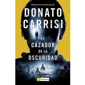 El Cazador De La Oscuridad - Donato Carrisi