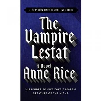 The Vampire Lestat: A Novel from the Vampire Chronicles by Anne Rice