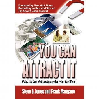 You Can Attract It: The Law of Attraction Guide to Manifesting Your Desires