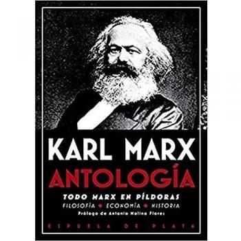 Antología todo Marx en píldoras: Filosofía, economía, historia