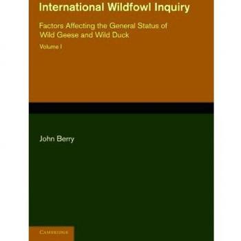 Consulta Internacional sobre Aves Acuáticas: Volumen 1, Factores que Afectan el Estado General de Gansos Silvestres y Patos Silvestres - John Berry