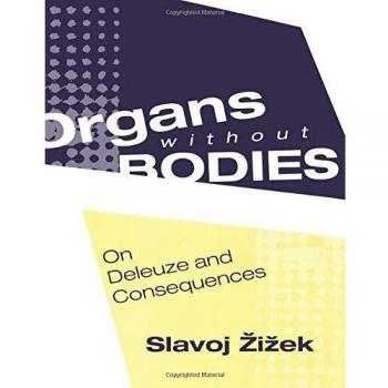 Organs without Bodies: Deleuze and Consequences